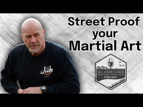 Silvercore Podcast Ep. 83: Street-Proof your Martial Art