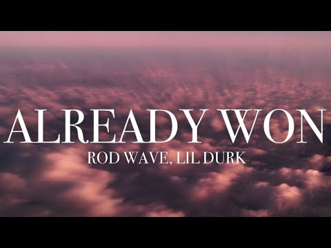 Rod Wave - Already Won Ft. Lil Durk (lyrics)