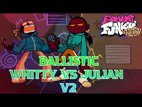 Ballistic But Is Whitty Vs Julian V2(Ballistic But Julian Sing It) - FNF Cover