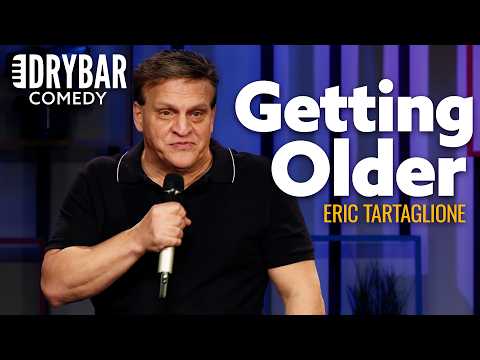 Getting Older Is The Absolute Worst. Eric Tartaglione