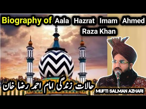 Biography of Maslak E Aala Hazrat Imam Ahmed Raza Khan Mufti Salman Azhari @hi-techislamicstudio