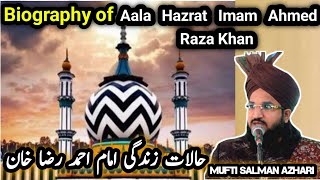 Biography of Maslak E Aala Hazrat Imam Ahmed Raza Khan Mufti Salman Azhari @hi-techislamicstudio