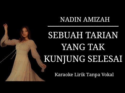 Nadin Amizah - Sebuah Tarian Yang Tak Kunjung Selesai (Karaoke Lirik Tanpa Vokal)