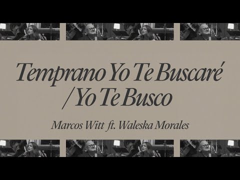 Temprano Yo Te Buscaré / Yo Te Busco | Marcos Witt ft. Waleska Morales | Video Lyric