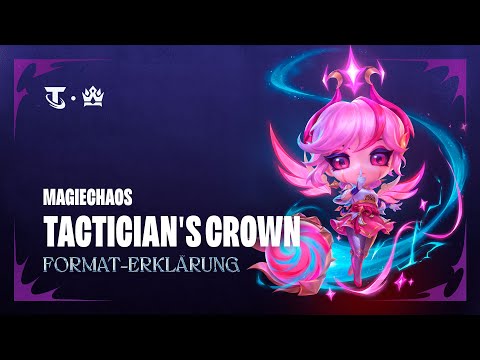 Alles, was du wissen musst – Magiechaos – Tactician’s Crown | Teamfight Tactics