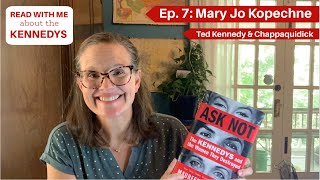 Ask Not: Ep. 7- Mary Jo Kopechne #readalong #kennedyfamily #tedkennedy #chappaquidick #kennedycurse