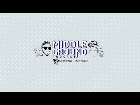 The One Where We Made A Podcast... *Middle Ground Preview!*