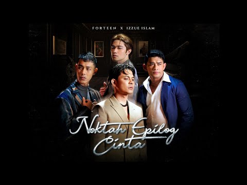 Forteen x Izzue Islam - Noktah Epilog Cinta (Official Music Video)