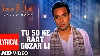 Tu So Ke Raat Guzar Li (Full Lyrical Song) Babbu Maan | Saun Di Jhadi