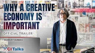 Why a Creative Economy is important - Duangrit Bunnag | CI Talks Official Trailer