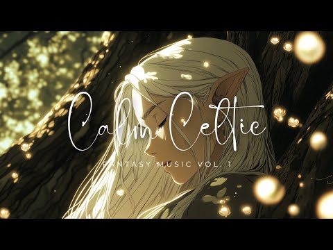 Calm Celtic Fantasy Music Vol. 1 – Peaceful and Relaxing Medieval Music for Rest and Sleep