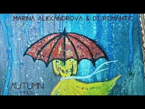 Marina Alexandrova & Dj Romantic - Autumn