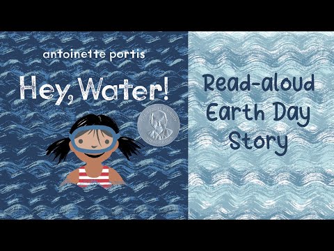 HEY, WATER! by Antoinette Portis | Earth Day Stories for Kids