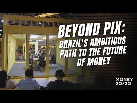 Beyond PIX: Brazil's Ambitious Path to the Future of Money - Money 20/20