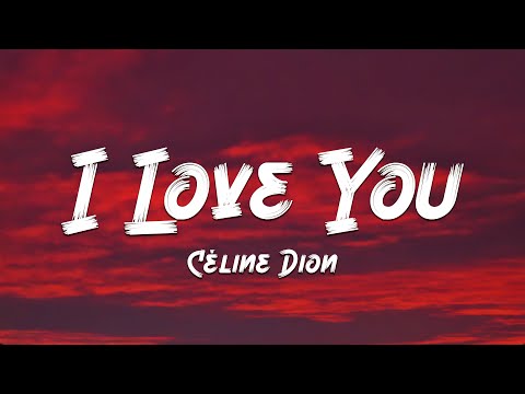 Céline Dion - I Love You (Lyrics) 🎵