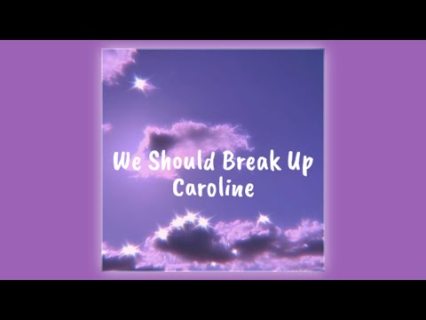 Caroline - We Should Break Up (Lyrics)