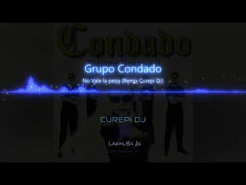 GRUPO CONDADO De Myriam Velazquez - NO VALE LA PENA (CUREPI DJ REMIX)