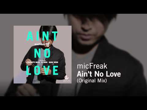 micFreak - Ain't No Love (Original Mix)