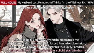 My Husband Lost Memory and Thinks I'm the Villainous Rich Wife! Full Length Love Story Audiobook