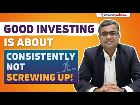 Good Investing is about Consistently not Screwing Up! | Parimal Ade