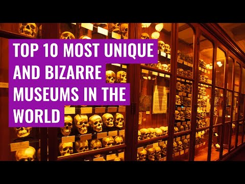 Top 10 Most Unique and Bizarre Museums in the World