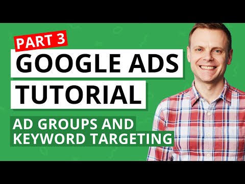 Ad Groups and Keyword Targeting in Google Ads – Google Ads Tutorial Lesson 3