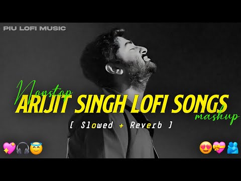 Arjit Singh Night Alone Mashup 2024 || Non Stop Arjit Singh Mashup || Piu Lofi Music ||