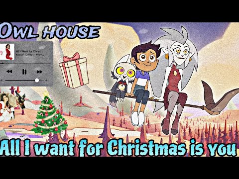 The owl house all I want for Christmas is you AMV