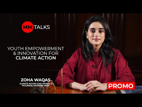 Youth Empowerment & Innovation for Climate Action | Zoha Waqas | Promo | MM Talks