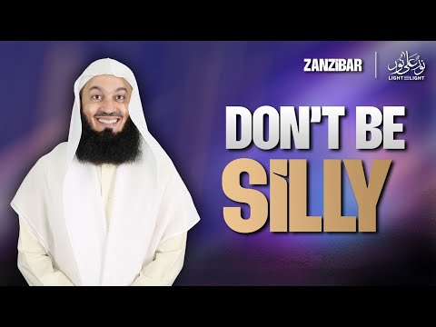 Don't Be Silly | Mufti Menk | Zanzibar