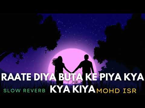 Raate Diya Buta Ke Piya Kya Kya Kiya by @PawanSinghOfficial009 Slow Reverb Mohd ISR