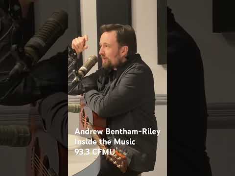 Andrew Bentham-Riley | Inside the Music | CFMU.ca #podcast #music #radio #interview #singer