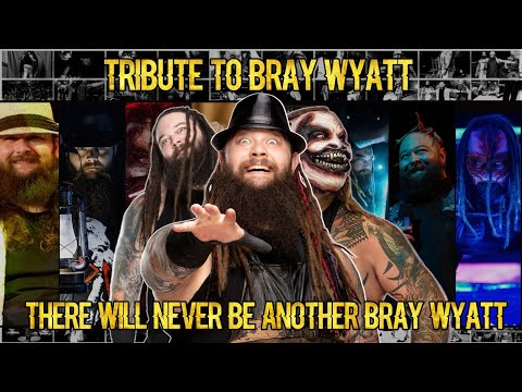 THERE WILL NEVER BE ANOTHER  BRAY WYATT 💔 ! TRIBUTE TO BRAY WYATT