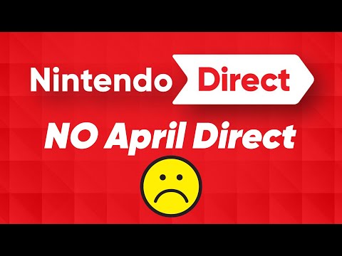 BREAKING NEWS: The April Nintendo Direct Is Not Happening :(