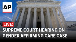 Supreme Court LIVE: SCOTUS hearing on gender-affirming care case