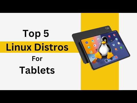 Top 5 Linux Distros for Tablets: Upgrade Your Device with Linux!