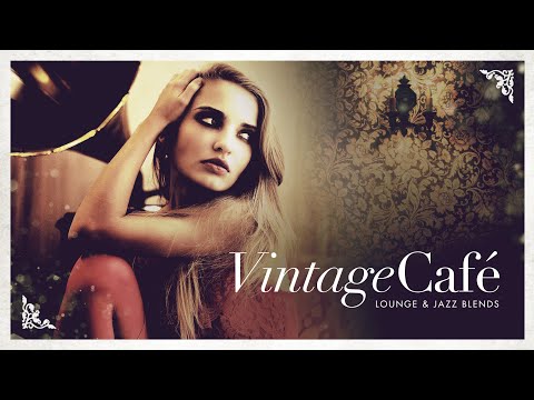 VINTAGE CAFE - Cool Music (5 Hours )