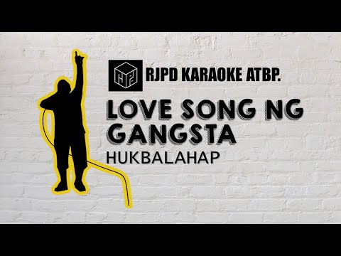 Love Song ng Gangsta - Hukbalahap (Karaoke)