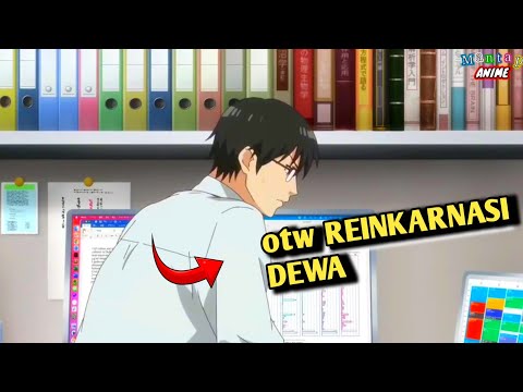 MENINGGAL KELELAHAN TERISEKAI MENJADI TITISAN DEWA Overpower ‼️alur cerita anime isekai