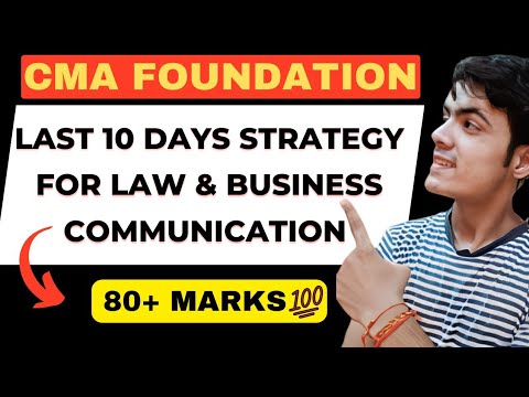 LAST 10 DAYS STRATEGY FOR LAW AND BUSINESS COMMUNICATION CMA FOUNDATION | CMA FOUNDATION EXAM DEC 24