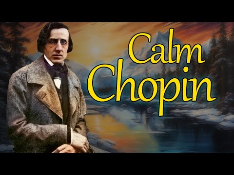 Calm Chopin | 15 Of The Most Relaxing Chopin Pieces