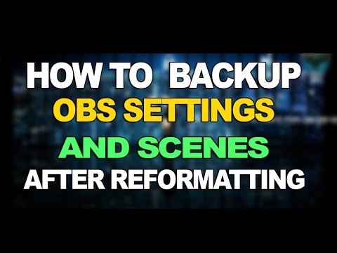 How to  Backup OBS Settings and Scenes after Reformatting