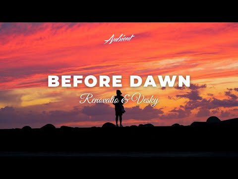 Reиovatio & Vesky - Before Dawn [ambient chill downtempo]