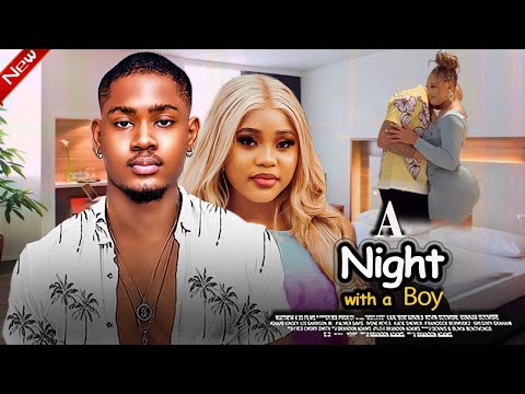 A NIGHT WITH A BOY- FEATURING, CHIOMA NWAOHA, CHIDI DIKE, CLINTON JOSHUA, ERONINI OSINACHIM