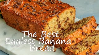 Eggless Banana Bread / The Best Eggless Banana Bread / Eggless Banana and Chocolate Chip Cake