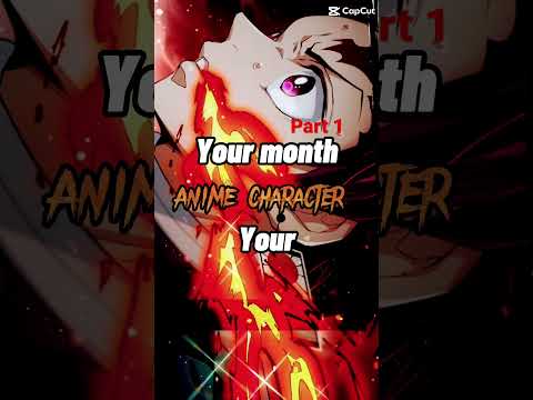 Your month your anime character #anime #edit #subscribe ￼