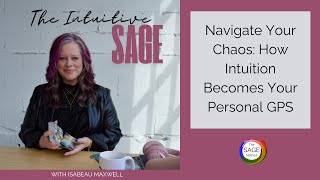 Navigate Your Chaos: How Intuition Becomes Your Personal GPS