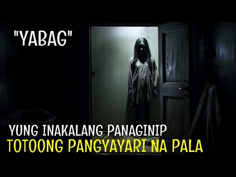 Yabag | Inakalang isang Panaginip ngunit Totoong Pangyayari na pala #tagaloghorrorstory