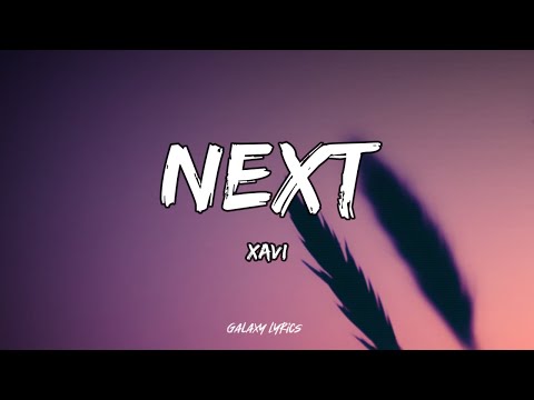 Xavi - Next (Letras)🎵