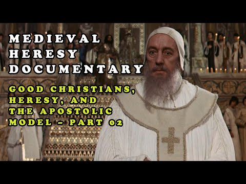 Medieval Heresy Documentary || Good Christians, Heresy, and the Apostolic Model – Part 02